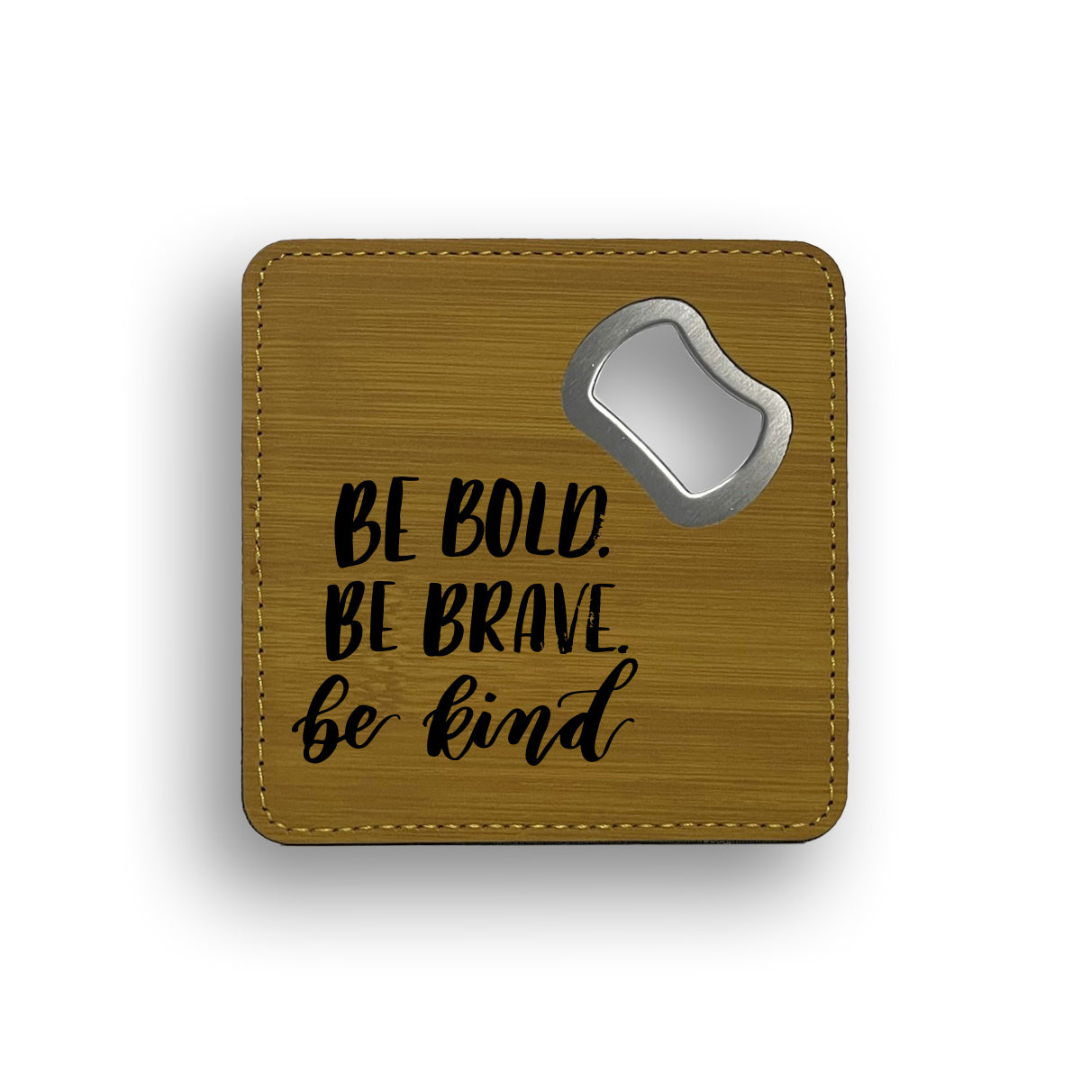 Be Bold Bottle Opener Coaster