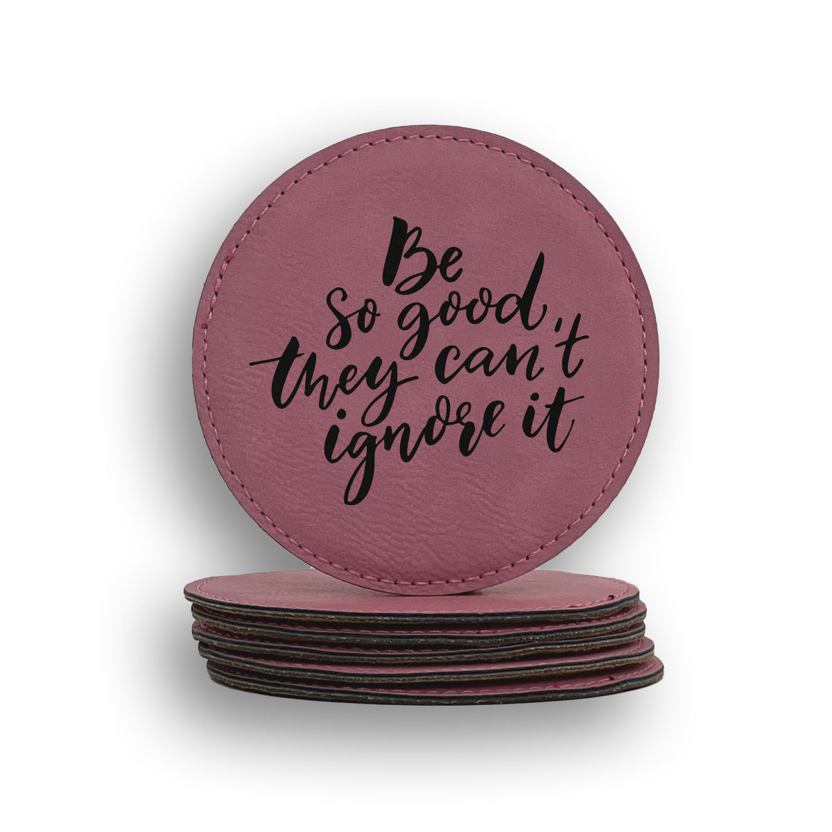 Be good Can't Ignore Coaster