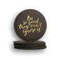 Be good Can't Ignore Coaster