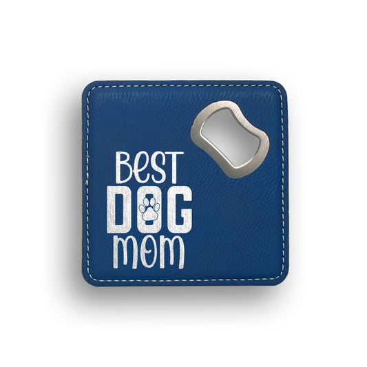Best Dog Mom Bottle Opener Coaster
