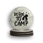 Born To Camp Coaster
