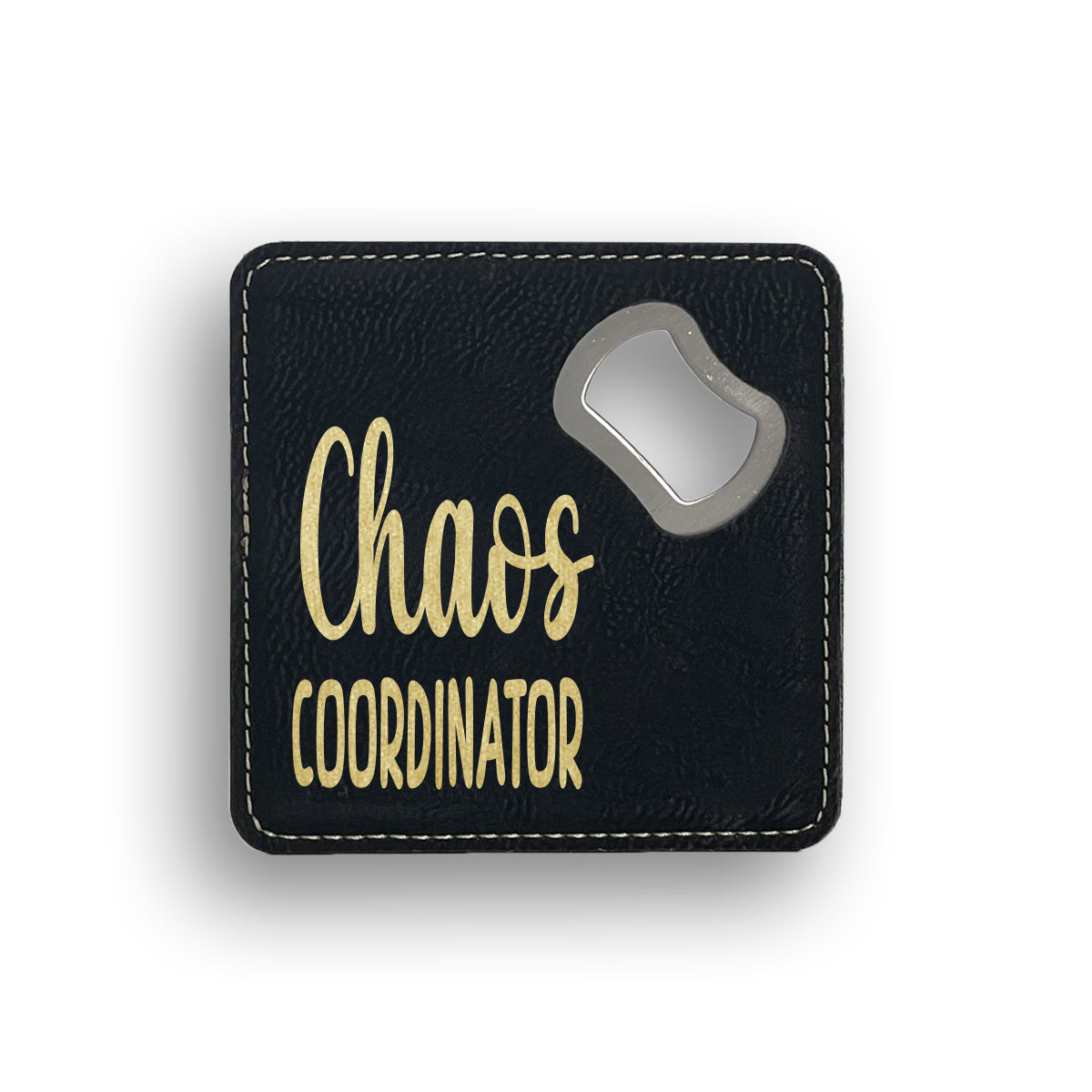 Chaos Coordinator Bottle Opener Coaster