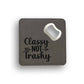 Classy Not Trashy Bottle Opener Coaster