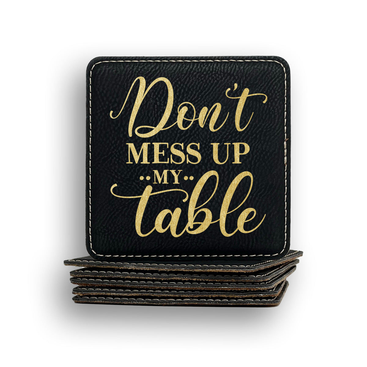 Don't Mess Up My Table Coaster