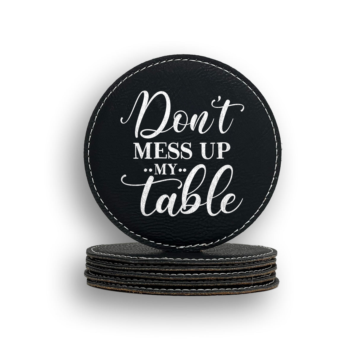 Don't Mess Up My Table Coaster