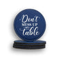Don't Mess Up My Table Coaster