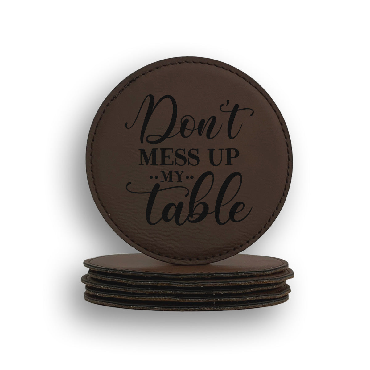 Don't Mess Up My Table Coaster