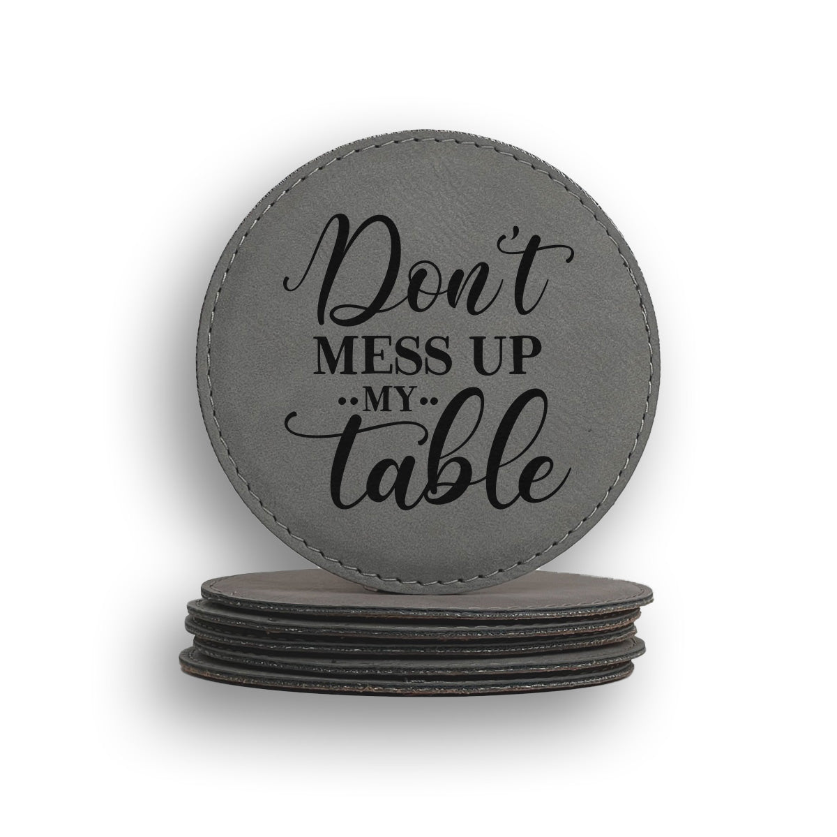 Don't Mess Up My Table Coaster