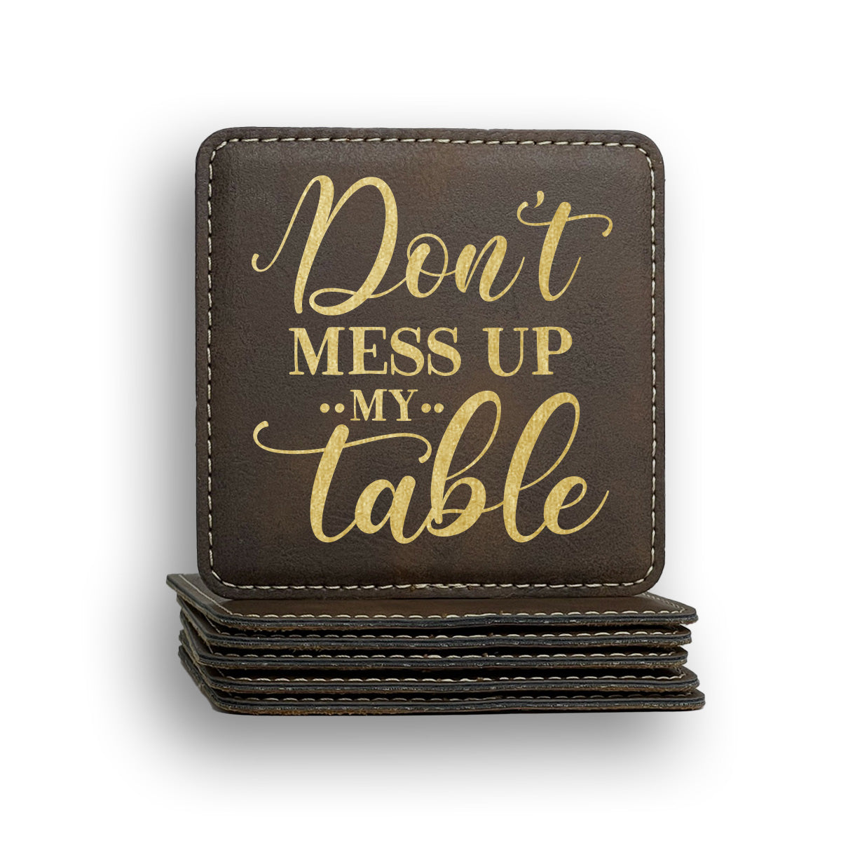 Don't Mess Up My Table Coaster