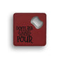 Don't Ask Just Pour Bottle Opener Coaster