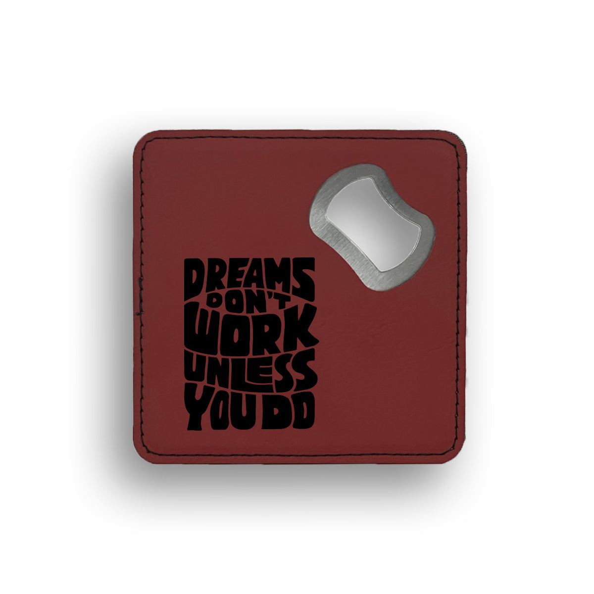Dreams Work Do Bottle Opener Coaster