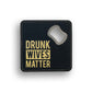 Drunk Wives Bottle Opener Coaster