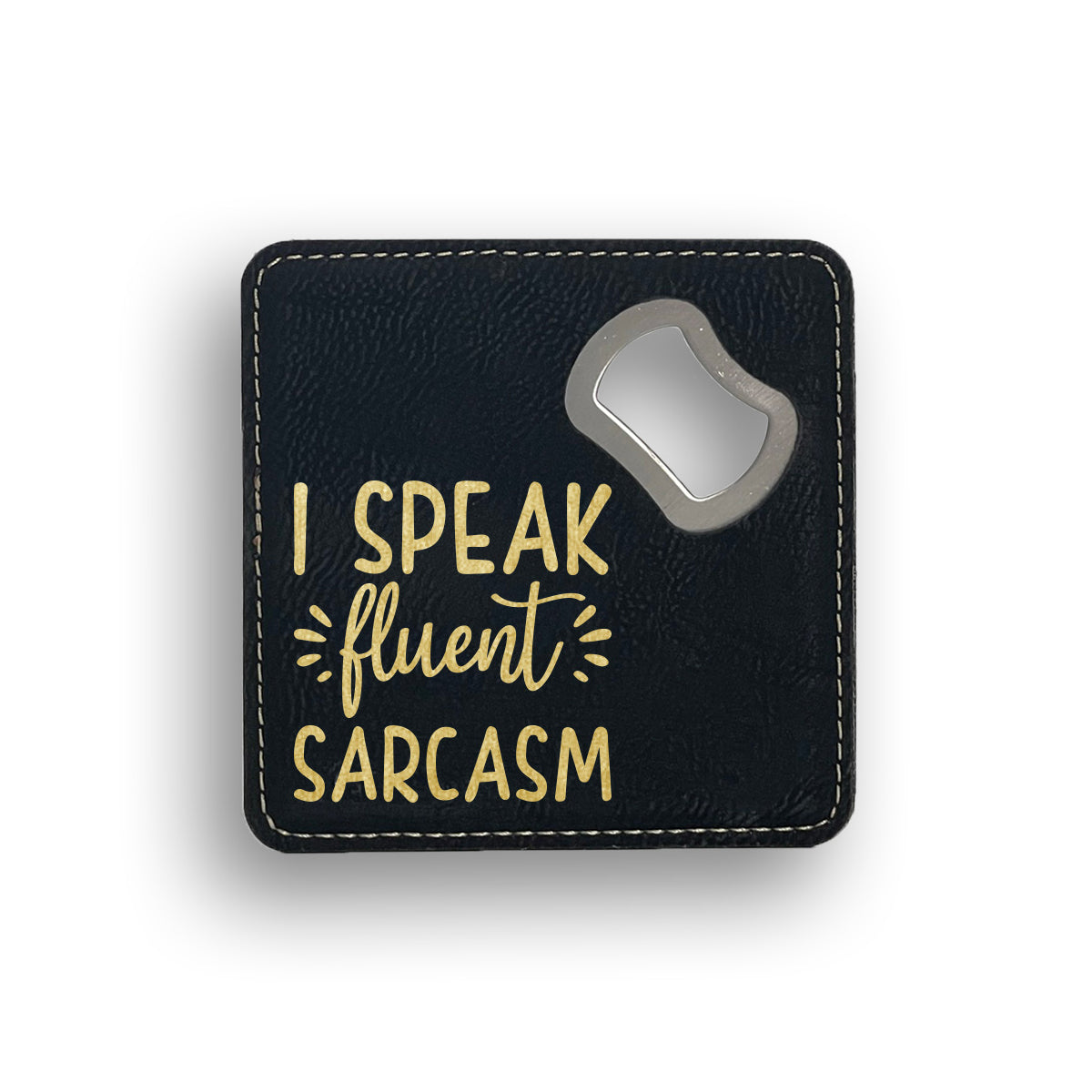 Fluent Sarcasm Bottle Opener Coaster