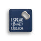 Fluent Sarcasm Bottle Opener Coaster