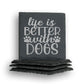 Life Better Dogs Coaster
