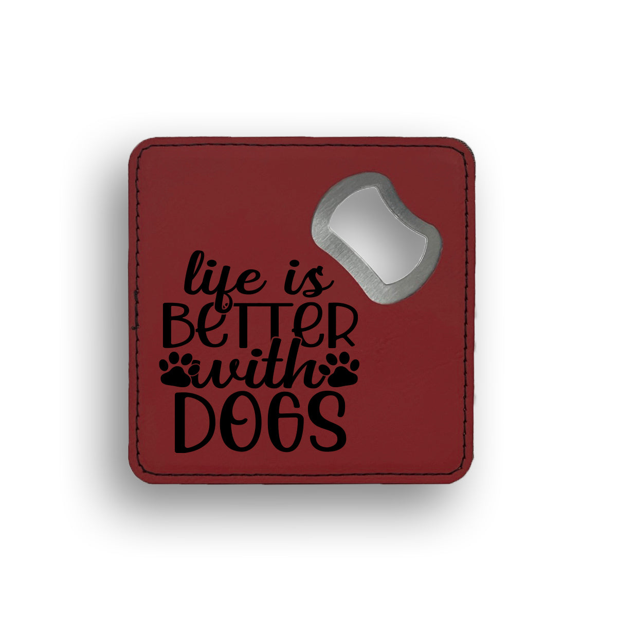 Life Better Dogs Bottle Opener Coaster