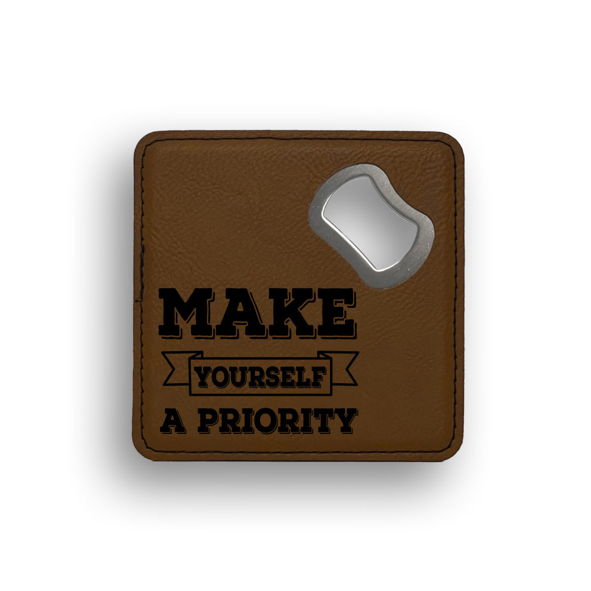 Make Yourself Priority 2 Bottle Opener Coaster