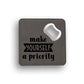 Make Yourself Priority Bottle Opener Coaster