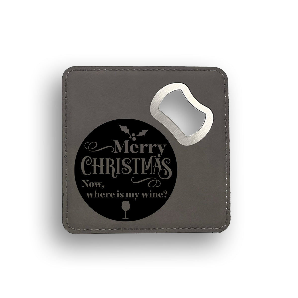 Merry Christmas Now Where Is The Wine Bottle Opener Coaster