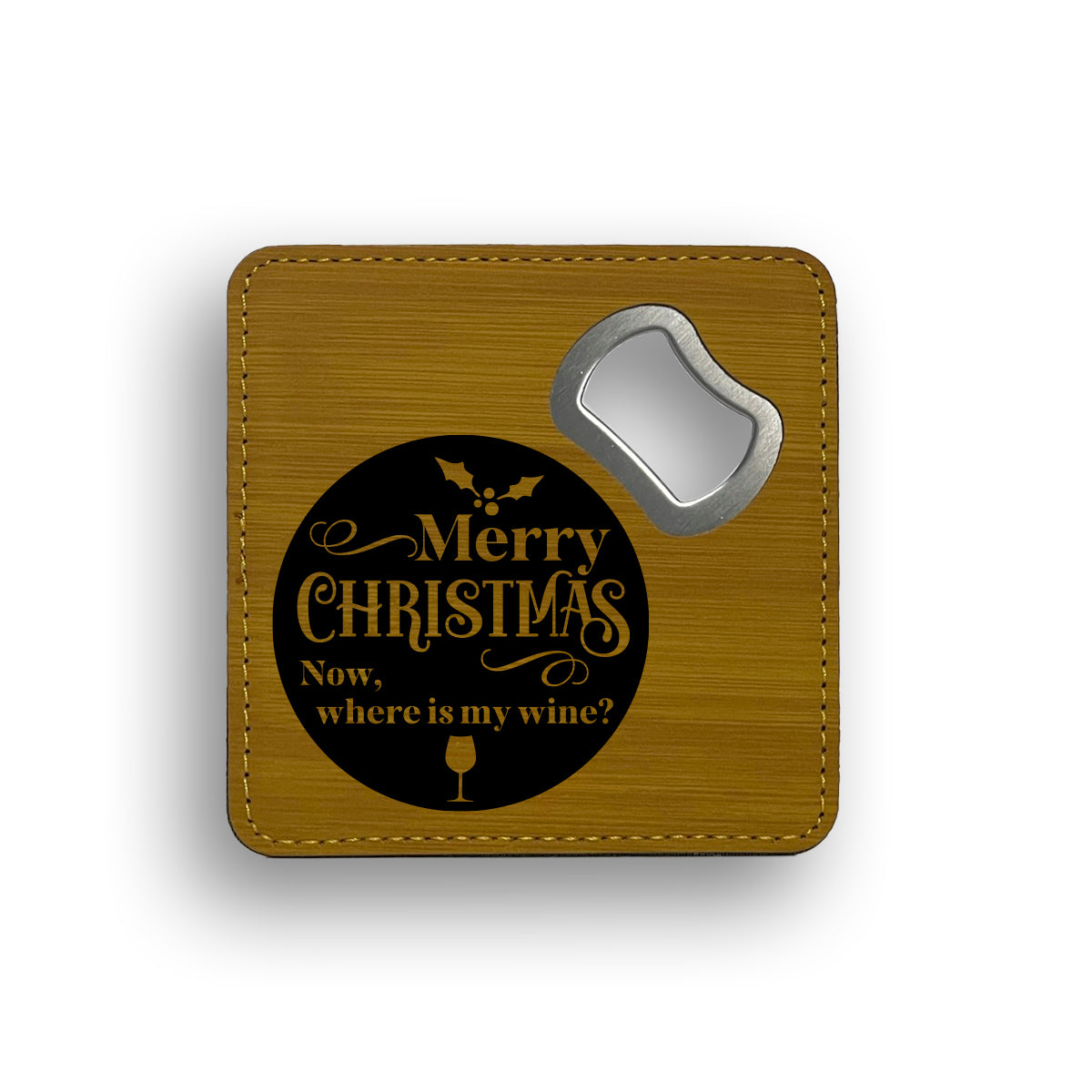 Merry Christmas Now Where Is The Wine Bottle Opener Coaster
