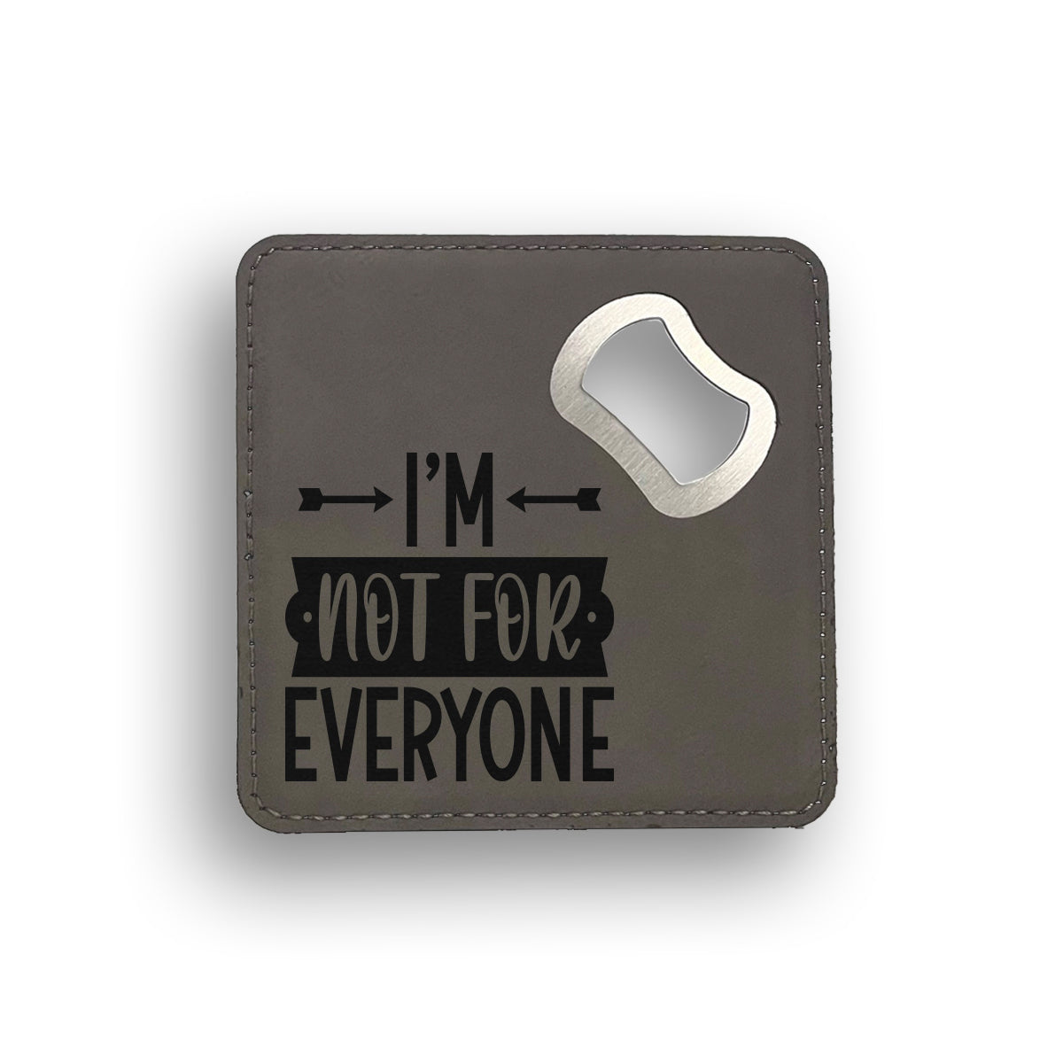 Not For Everyone Bottle Opener Coaster