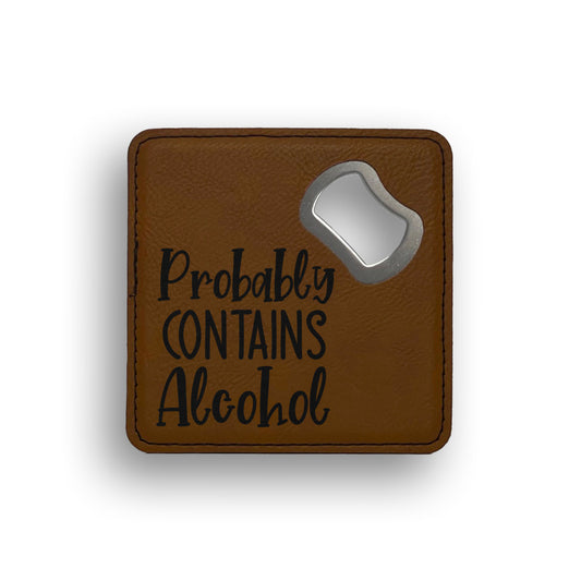 Probably Contains Alcohol Bottle Opener Coaster