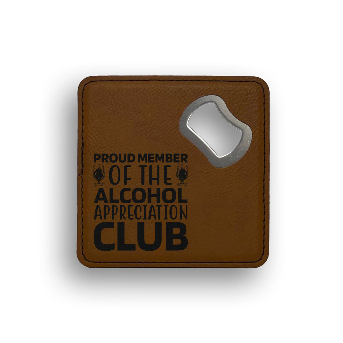 Proud Member Of The Alcohol Appreciation Bottle Opener Coaster
