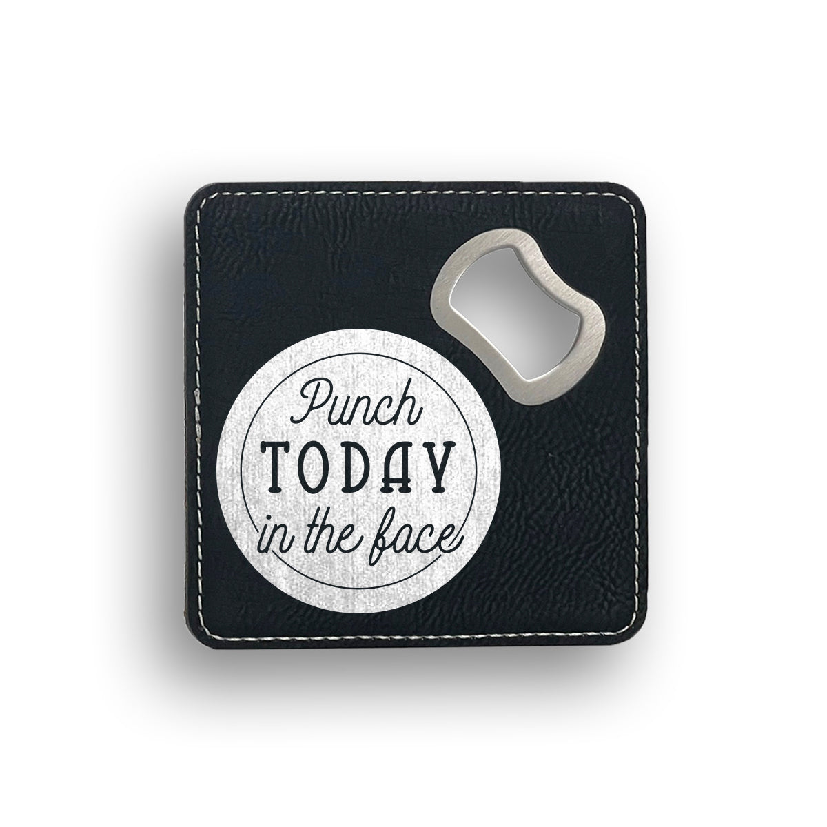Punch Today In The Face2 Bottle Opener Coaster