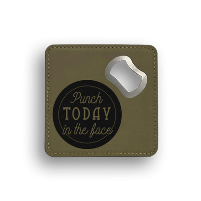 Punch Today In The Face2 Bottle Opener Coaster