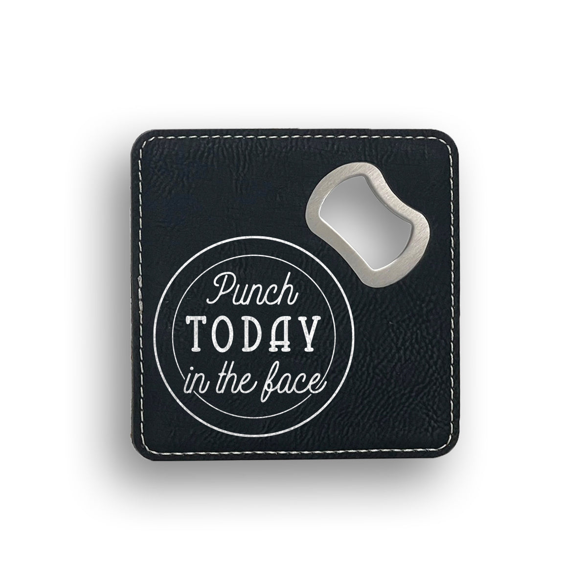 Punch Today In The Face Bottle Opener Coaster