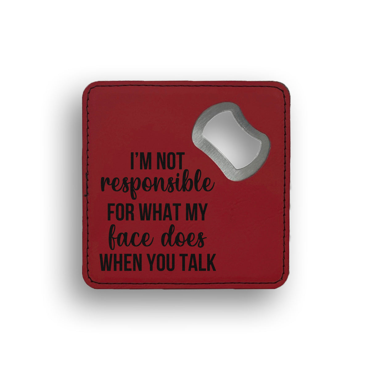 Responsible Face Does Bottle Opener Coaster
