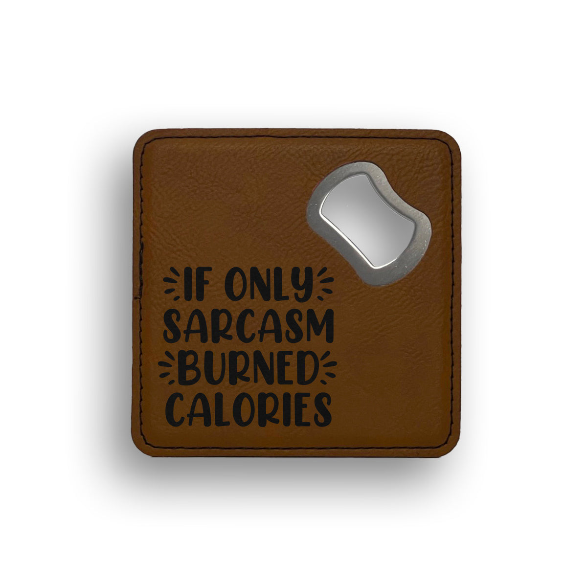 Sarcasm Burned Calories Bottle Opener Coaster