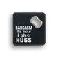 Sarcasm Gives Hugs Bottle Opener Coaster