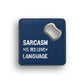 Sarcasm Is My Love Language Bottle Opener Coaster
