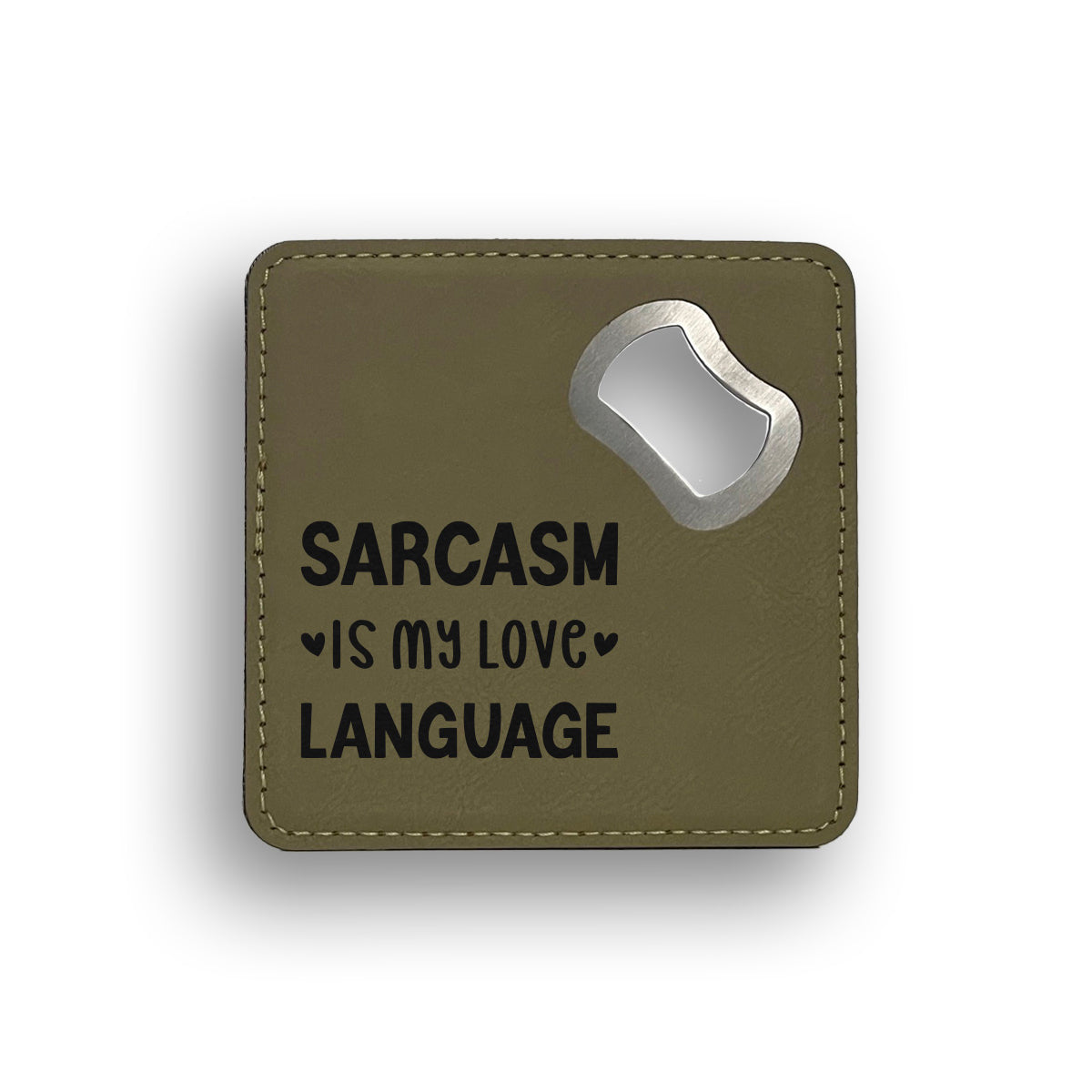 Sarcasm Is My Love Language Bottle Opener Coaster