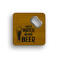 Save Water Drink Beer Bottle Opener Coaster