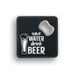Save Water Drink Beer Bottle Opener Coaster