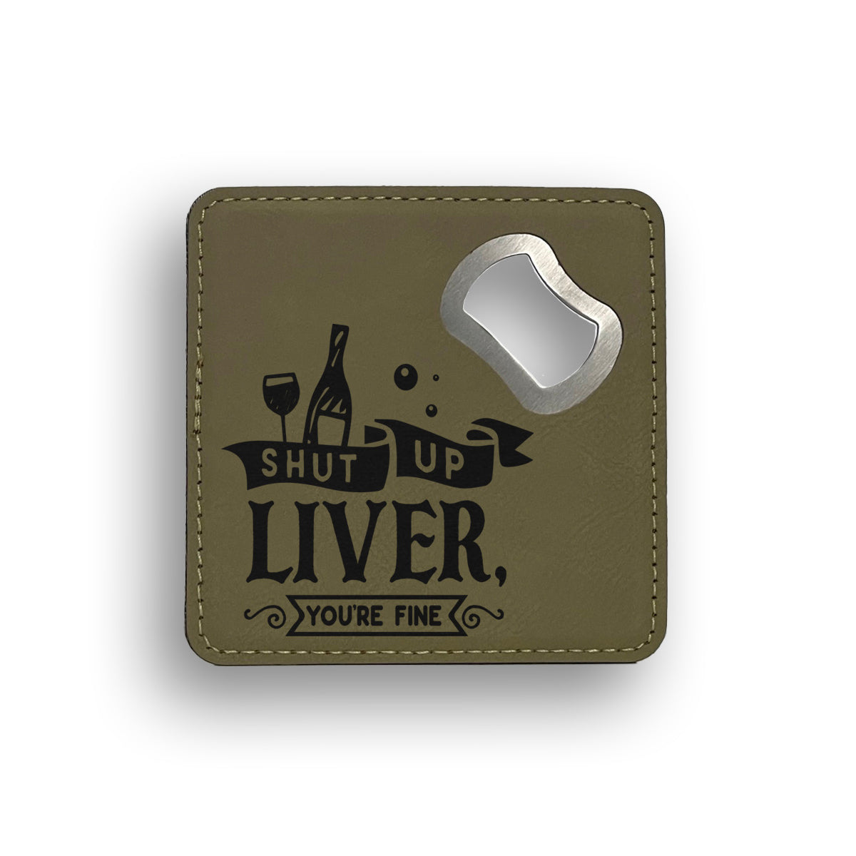 Shut Up Liver Bottle Opener Coaster