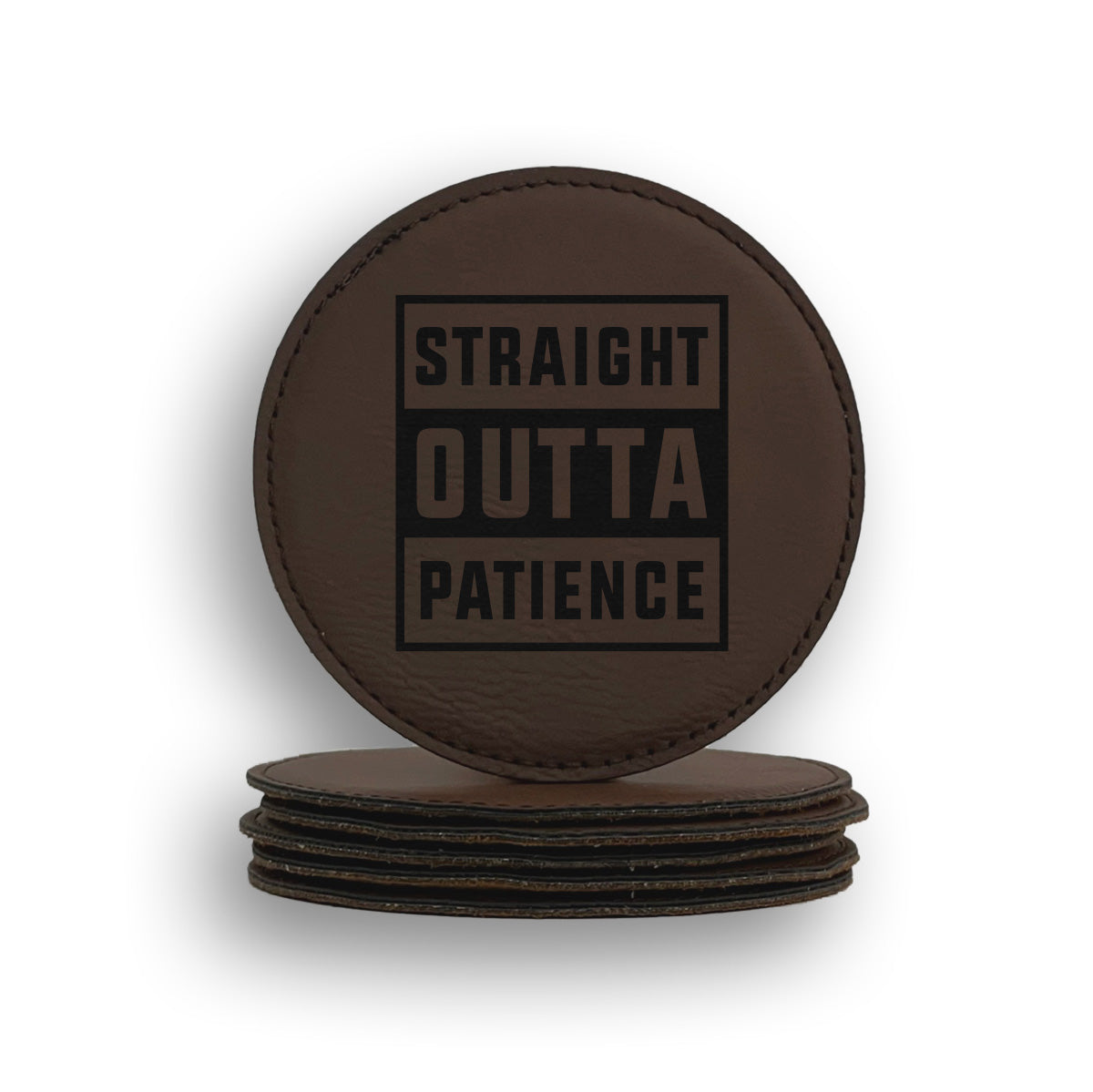 Straight Outta Patience Coaster