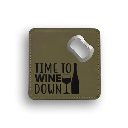 Time To Wine Down Bottle Opener Coaster