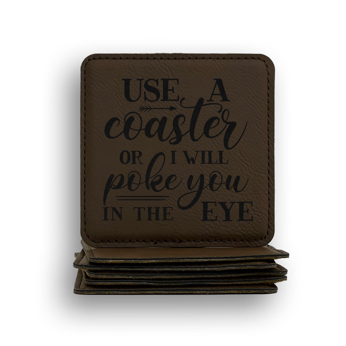 Use A Coaster Or I Will Poke You In The Eye Coaster