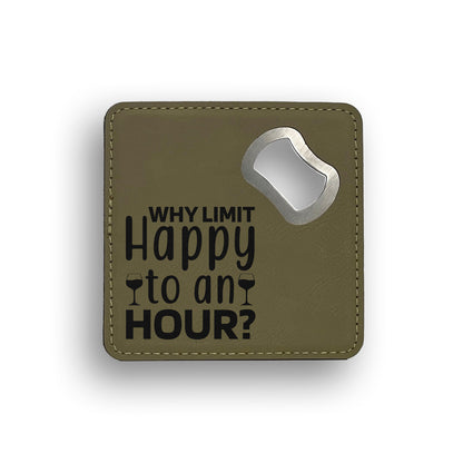 Why Limit Happy To An Hour Bottle Opener Coaster