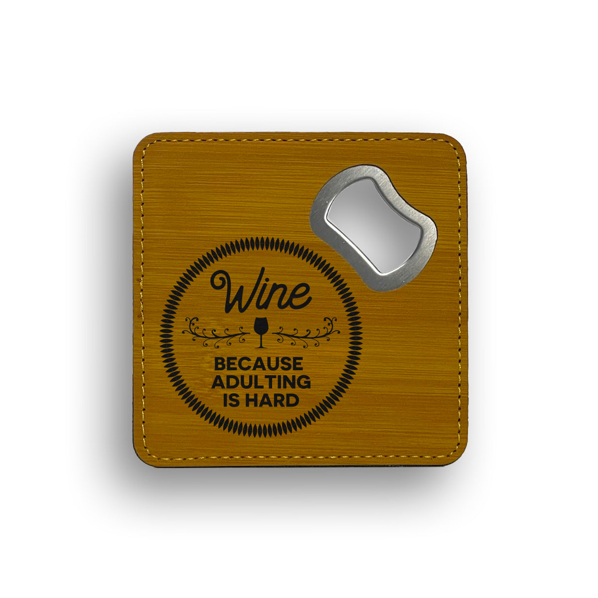 Wine Because Adulting Is Hard Bottle Opener Coaster