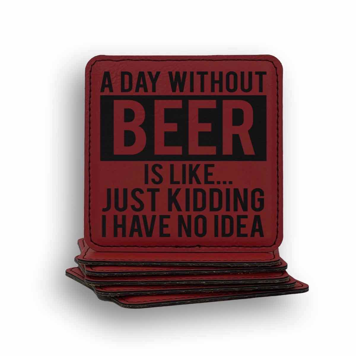 A Day Without Beer Coaster