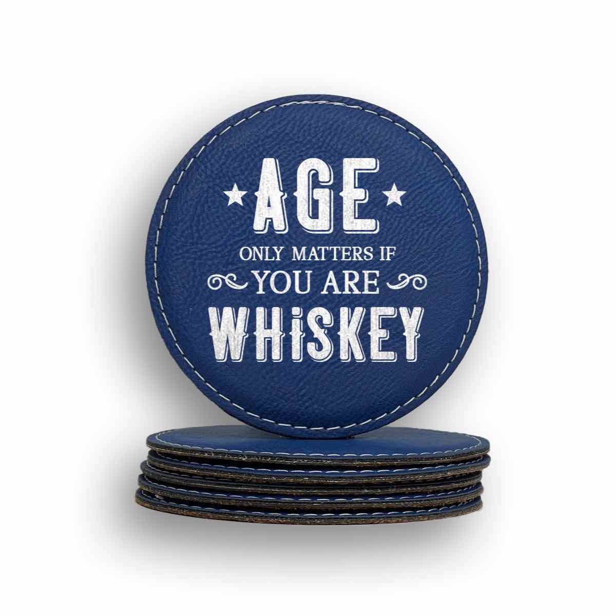 Age Matters Only If You're Whiskey Coaster
