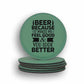 Beer Because It Makes Me Feel Good Coaster