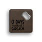 0 Days Without Sarcasm Bottle Opener Coaster