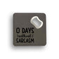 0 Days Without Sarcasm Bottle Opener Coaster