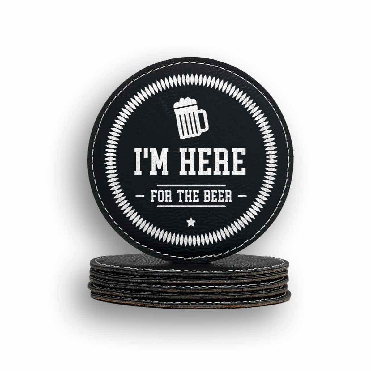 I'm Here For The Beer Coaster