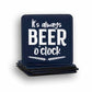 It's Always Beer O'clock Coaster